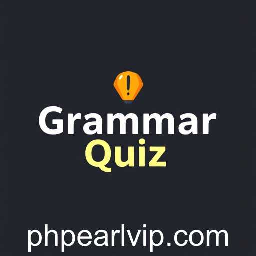 Mastering Language Skills Through Engaging Grammar Quizzes